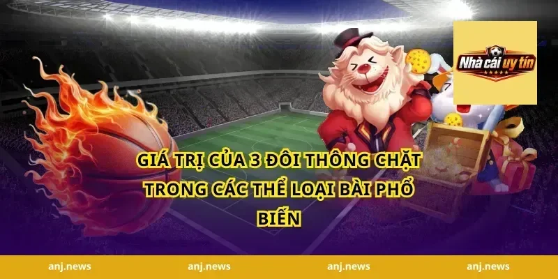 Giá Trị Của 3 Đôi Thông Chặt Trong Các Thể Loại Bài Phổ Biến