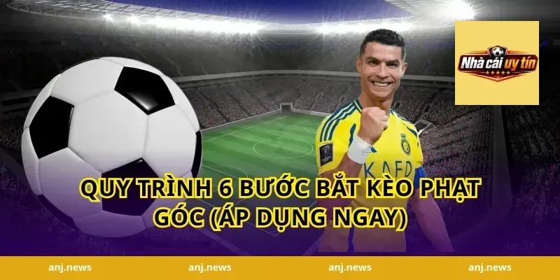 Quy trình 6 bước bắt kèo phạt góc (áp dụng ngay)