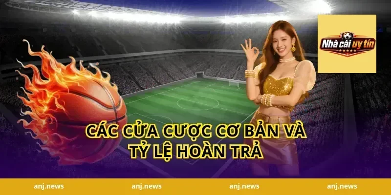 Các Cửa Cược Cơ Bản Và Tỷ Lệ Hoàn Trả