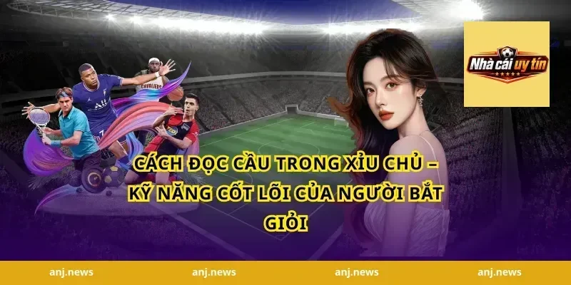 Cách Đọc Cầu Trong Xỉu Chủ – Kỹ Năng Cốt Lõi Của Người Bắt Giỏi