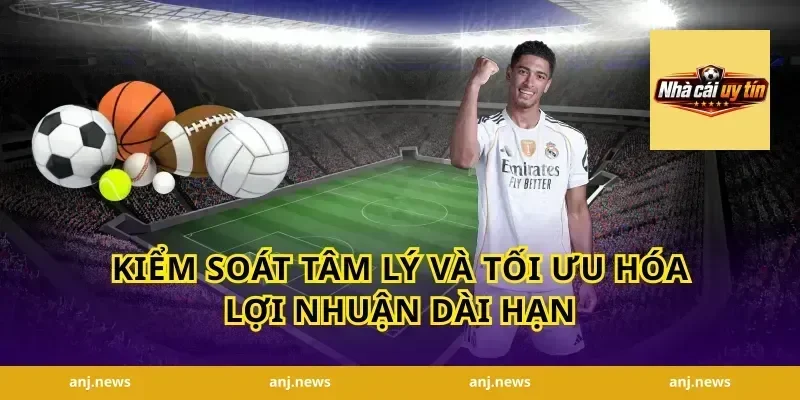 Kiểm soát tâm lý và tối ưu hóa lợi nhuận dài hạn