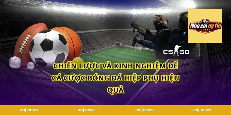 Chiến lược và kinh nghiệm để cá cược bóng đá hiệp phụ hiệu quả