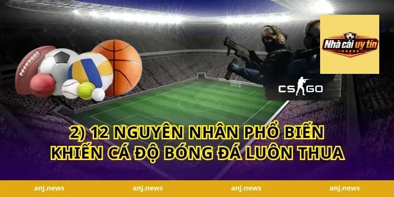2) 12 nguyên nhân phổ biến khiến cá độ bóng đá luôn thua