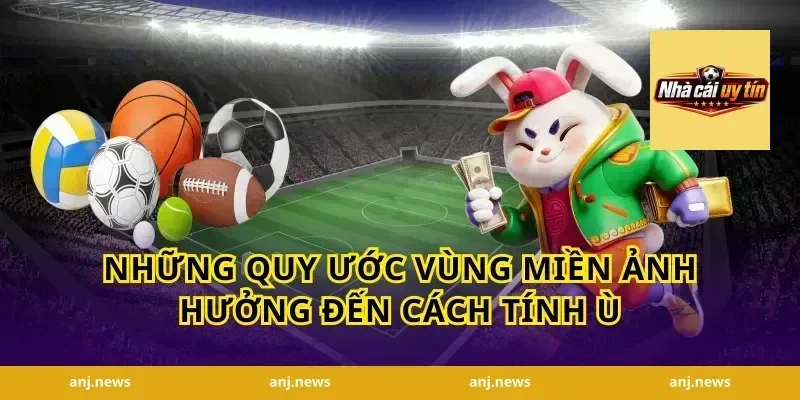 Những Quy Ước Vùng Miền Ảnh Hưởng Đến Cách Tính Ù