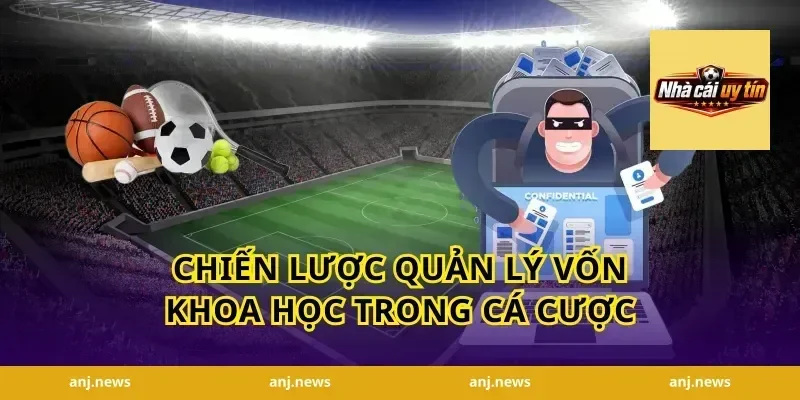 Chiến Lược Quản Lý Vốn Khoa Học Trong Cá Cược
