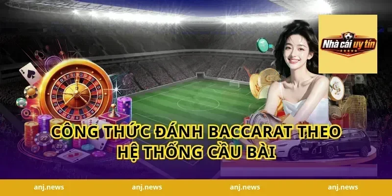Công Thức Đánh Baccarat Theo Hệ Thống Cầu Bài