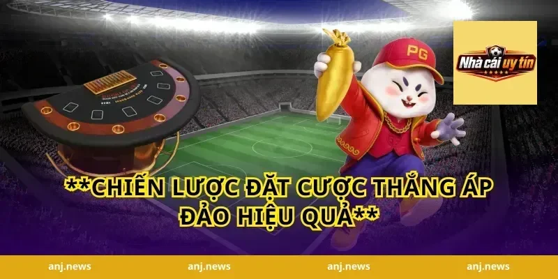 **Chiến Lược Đặt Cược Thắng Áp Đảo Hiệu Quả**
