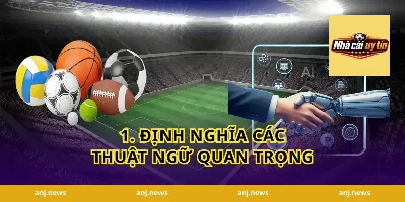1. Định Nghĩa Các Thuật Ngữ Quan Trọng