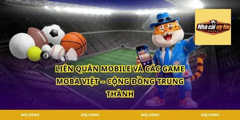 Liên Quân Mobile Và Các Game MOBA Việt – Cộng Đồng Trung Thành