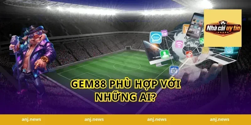 Gem88 phù hợp với những ai?