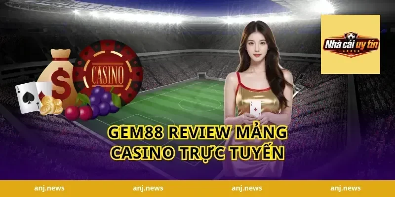 Gem88 review mảng casino trực tuyến
