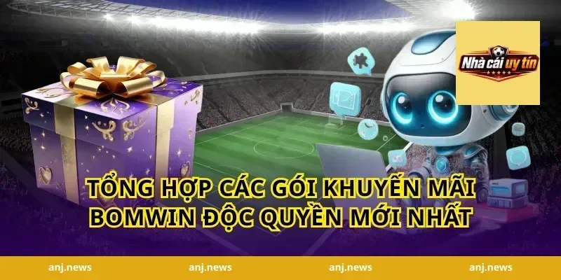 Tổng hợp các gói khuyến mãi Bomwin độc quyền mới nhất