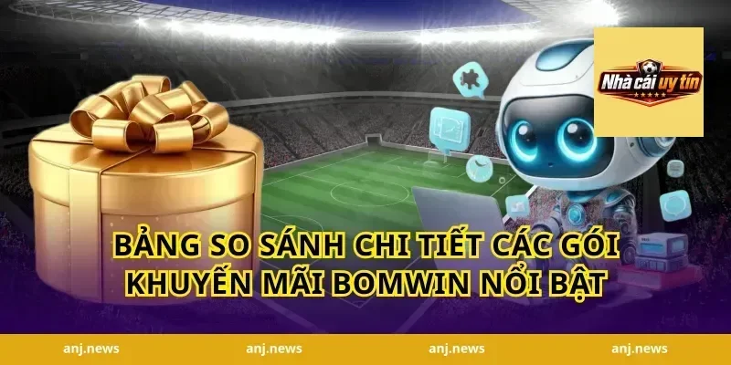 Bảng so sánh chi tiết các gói khuyến mãi Bomwin nổi bật