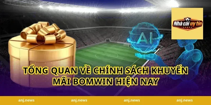 Tổng quan về chính sách khuyến mãi Bomwin hiện nay