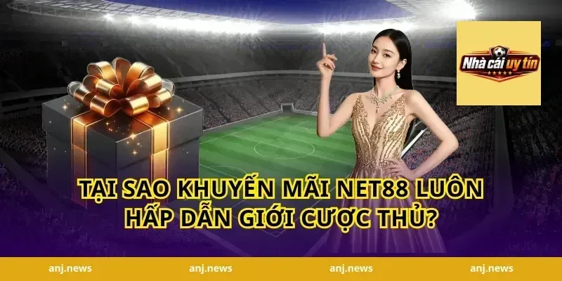 Tại Sao Khuyến Mãi Net88 Luôn Hấp Dẫn Giới Cược Thủ?