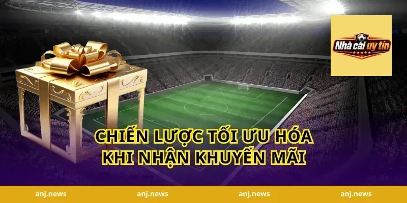 Chiến lược tối ưu hóa khi nhận khuyến mãi