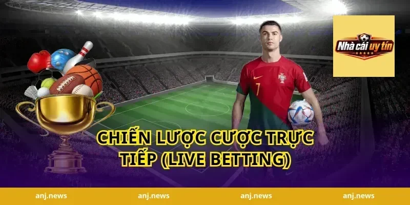 Chiến lược cược trực tiếp (live betting)