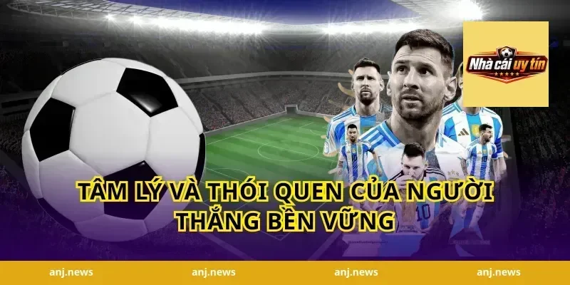 Tâm lý và thói quen của người thắng bền vững
