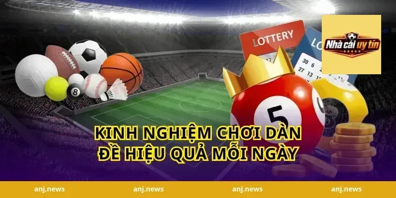 Kinh Nghiệm Chơi Dàn Đề Hiệu Quả Mỗi Ngày
