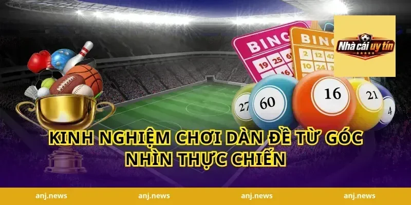 Kinh nghiệm chơi dàn đề từ góc nhìn thực chiến