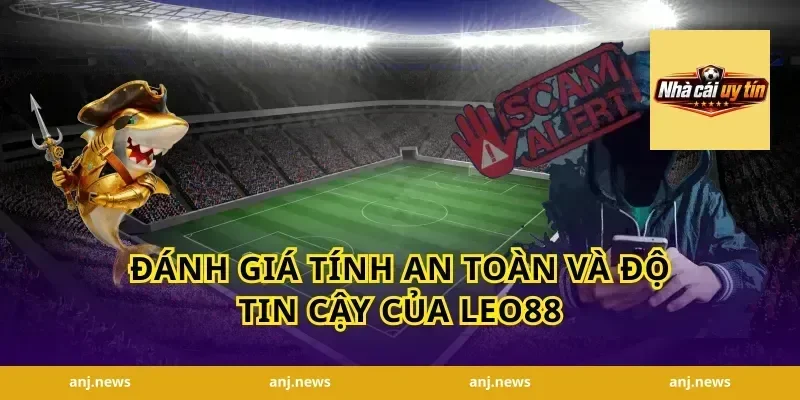 Đánh giá tính an toàn và độ tin cậy của Leo88