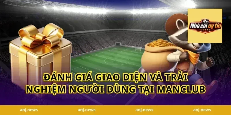 Đánh giá giao diện và trải nghiệm người dùng tại Manclub