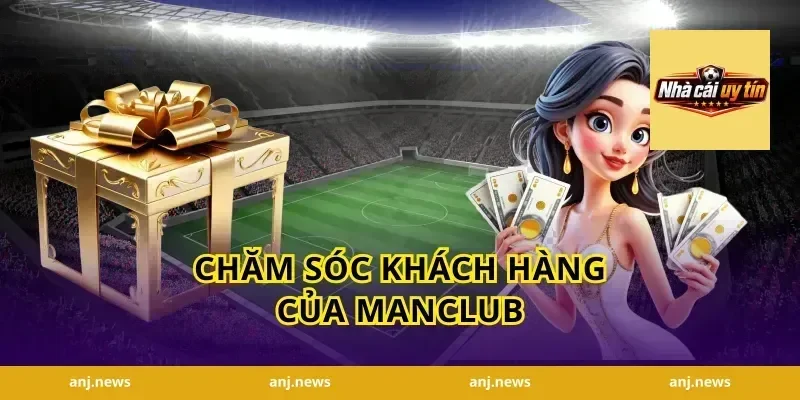 Chăm sóc khách hàng của Manclub