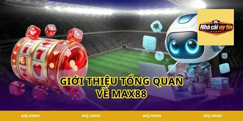 Giới thiệu tổng quan về Max88
