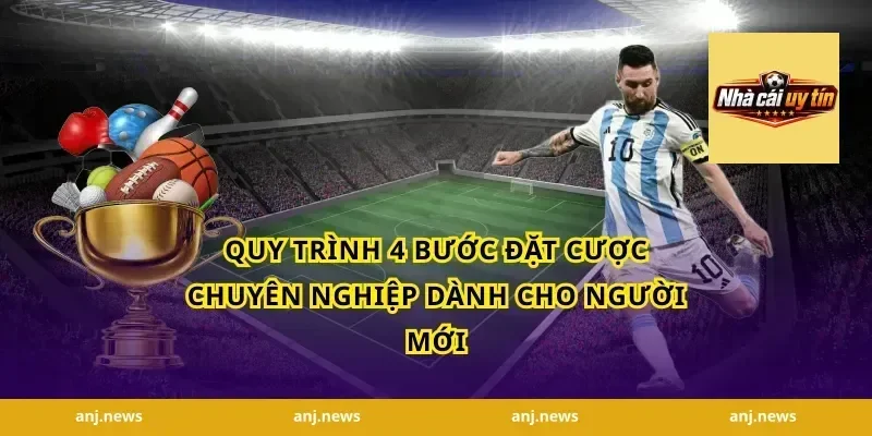 Quy Trình 4 Bước Đặt Cược Chuyên Nghiệp Dành Cho Người Mới