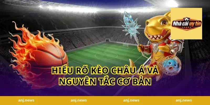 Hiểu Rõ Kèo Châu Á và Nguyên Tắc Cơ Bản