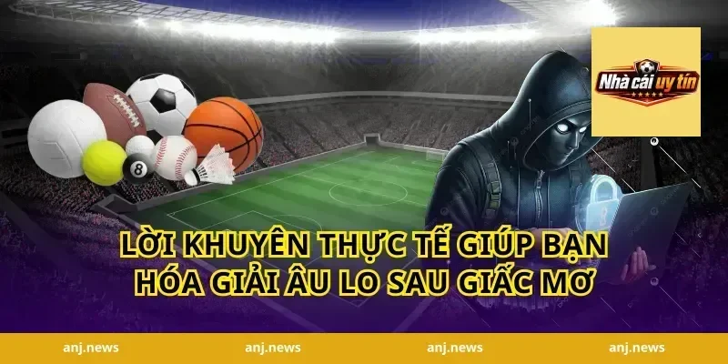 Lời khuyên thực tế giúp bạn hóa giải âu lo sau giấc mơ