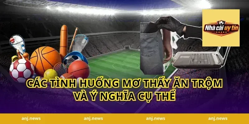 Các Tình Huống Mơ Thấy Ăn Trộm Và Ý Nghĩa Cụ Thể