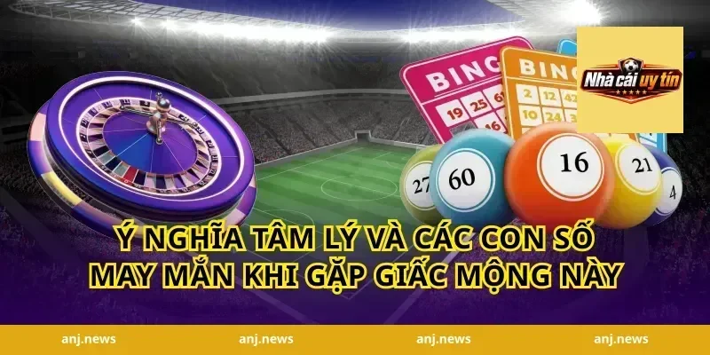 Ý nghĩa tâm lý và các con số may mắn khi gặp giấc mộng này