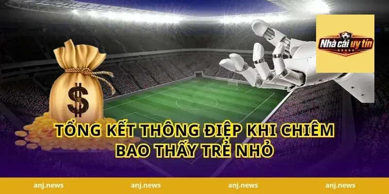 Tổng kết thông điệp khi chiêm bao thấy trẻ nhỏ