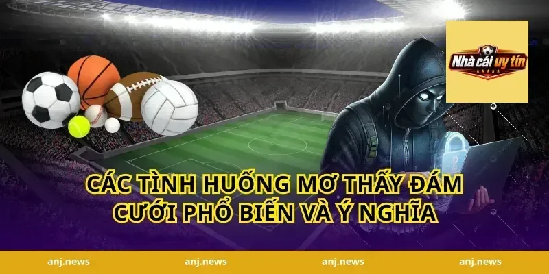Các tình huống mơ thấy đám cưới phổ biến và ý nghĩa