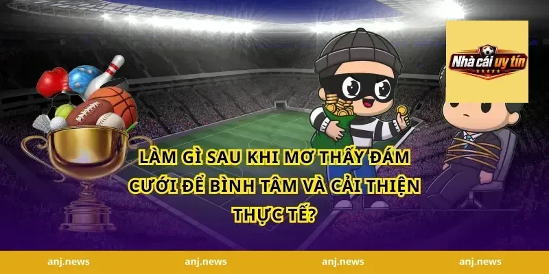 Làm gì sau khi mơ thấy đám cưới để bình tâm và cải thiện thực tế?