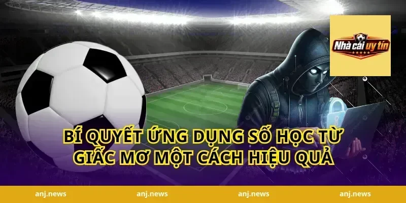 Bí quyết ứng dụng số học từ giấc mơ một cách hiệu quả