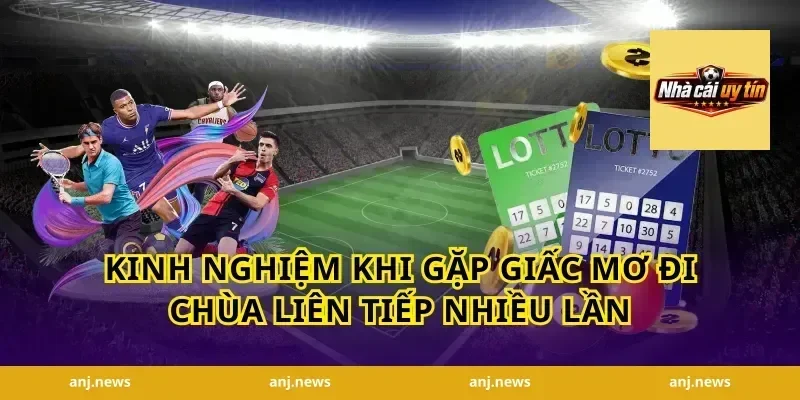 Kinh Nghiệm Khi Gặp Giấc Mơ Đi Chùa Liên Tiếp Nhiều Lần