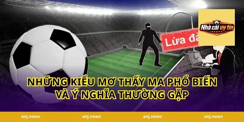 Những kiểu mơ thấy ma phổ biến và ý nghĩa thường gặp