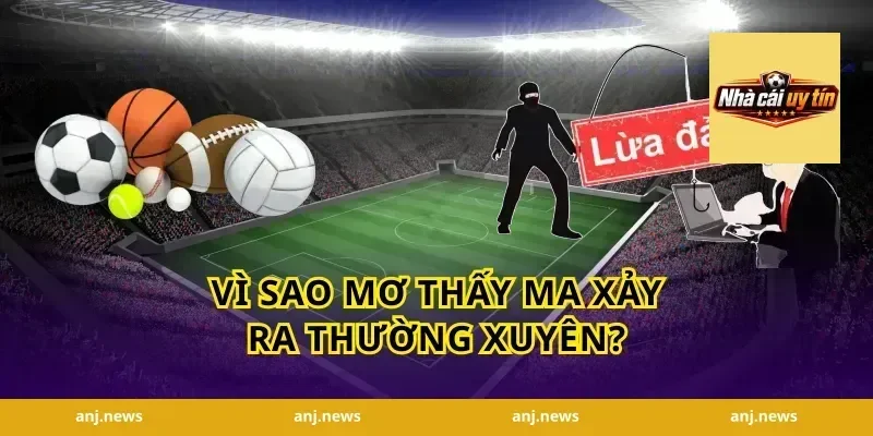 Vì sao mơ thấy ma xảy ra thường xuyên?