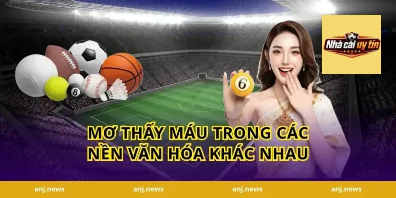 Mơ Thấy Máu Trong Các Nền Văn Hóa Khác Nhau