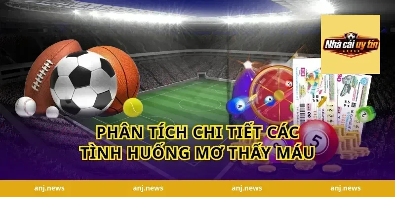 Phân Tích Chi Tiết Các Tình Huống Mơ Thấy Máu