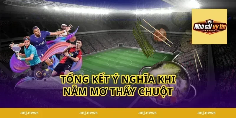 Tổng kết ý nghĩa khi nằm mơ thấy chuột