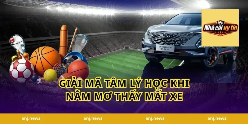 Giải Mã Tâm Lý Học Khi Nằm Mơ Thấy Mất Xe