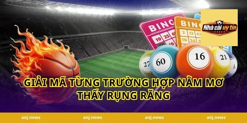 Giải Mã Từng Trường Hợp Nằm Mơ Thấy Rụng Răng