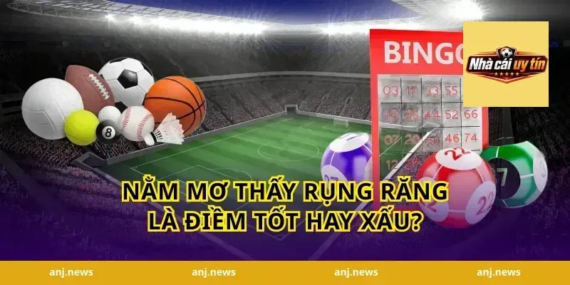 Nằm Mơ Thấy Rụng Răng Là Điềm Tốt Hay Xấu?