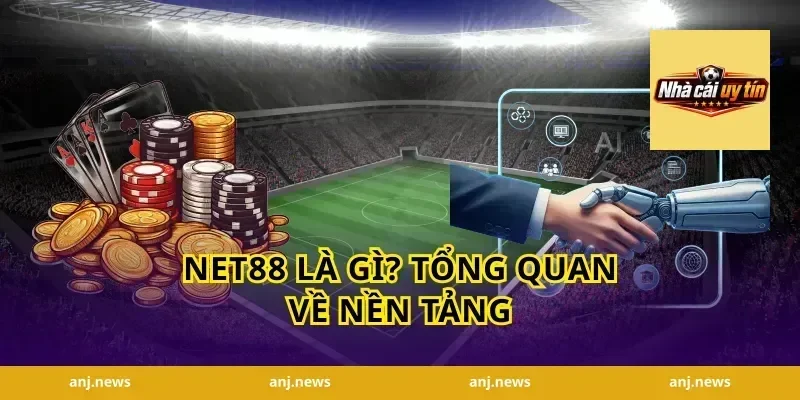Net88 Là Gì? Tổng Quan Về Nền Tảng