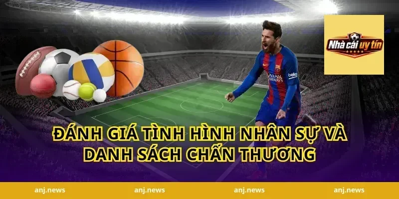 Đánh giá tình hình nhân sự và danh sách chấn thương