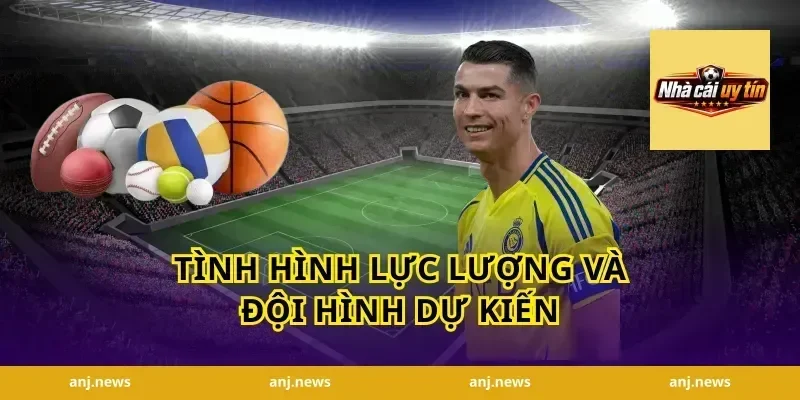 Tình hình lực lượng và đội hình dự kiến
