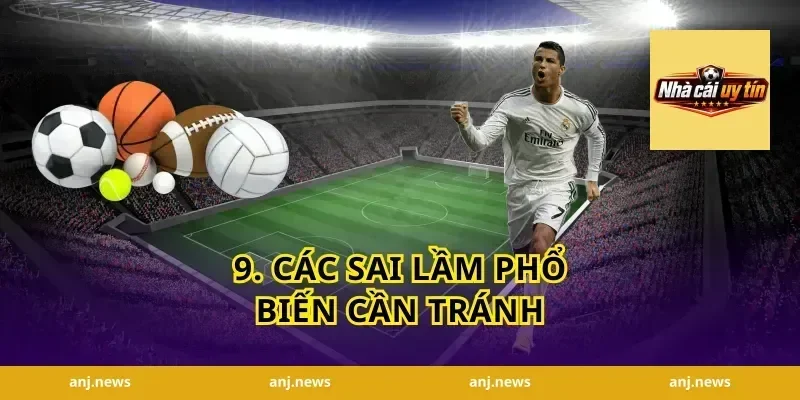 9. Các sai lầm phổ biến cần tránh